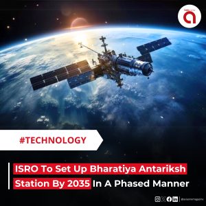 ISRO To Set Up Bharatiya Antariksh Station By 2035 In A Phased Manner