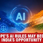 EU AI Act Could Turn AI Compliance Into a New Opportunity for India