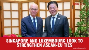 Singapore and Luxembourg Seek Stronger ASEAN-EU Ties Ahead of 2027