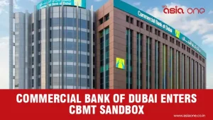 Commercial Bank of Dubai Enters CBMT Sandbox