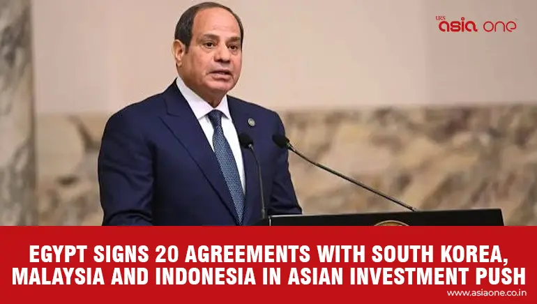 Egypt Signs 20 Agreements During President El-Sisi’s Asian Tour to Boost Trade and Investment