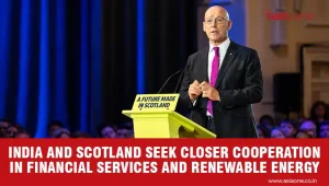India and Scotland Explore Closer Ties in Finance, Renewable Energy and Education