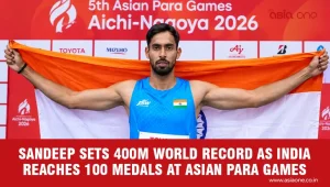 Sandeep Sets 400m World Record as India Reaches 100 Medals at Asian Para Games