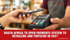 South Africa to Open National Payments System to Non-Bank Firms from 2027