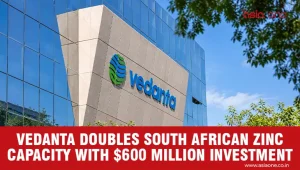 Vedanta Doubles South African Zinc Output Capacity with $600 Million Investment